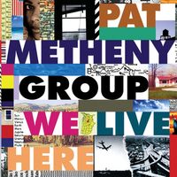 Pat Metheny Group — Here To Stay