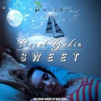 PAVEL YUDIN — Sweet (Bart Panco Chill Remix)