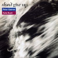 Peter Gabriel, Kate Bush — Don't Give Up