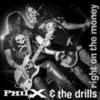 Phil X  The Drills — Right on the Money