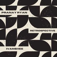 PRANAY RYAN — Retrospective