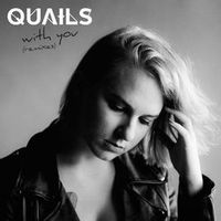 Quails — With You (Husky's Bobbin Head Mix)