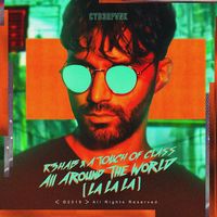 R3HAB x A Touch Of Class — All Around The World (La La La)