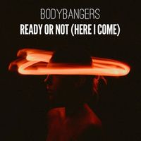 Bodybangers — Ready Or Not (Here I Come) (Magnit edition)