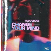 ReddCross — Change Your Mind