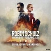 Robin Schulz — In Your Eyes (Vadim Adamov & Hardphol Remix) (feat. Alida)