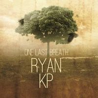 Ryan KP — One Last Breath