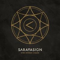 Sarayasign — When Worlds Collide