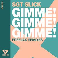 SGT SLICK — GIMME! GIMME! GIMME! (FREEJAK REMIX)