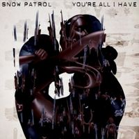 Snow Patrol — You're All I Have