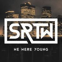 SRTW — We Were Young (Eriq Johnson Remix)