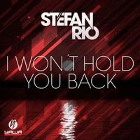 Stefan Rio — I Won't Hold You Back (Deep House Mix)