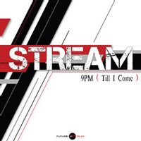 Stream — 9PM (Till I Come)