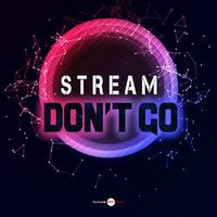 Stream — Don't Go