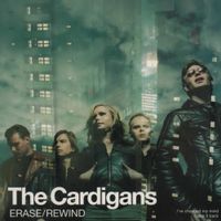 The Cardigans — Erase And Rewind