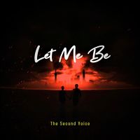 THE SECOND VOICE — LET ME BE