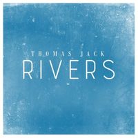 Thomas Jack — Rivers