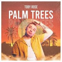 Toby Rose — Palm Trees