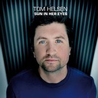 Tom Helsen — Sun In Her Eyes