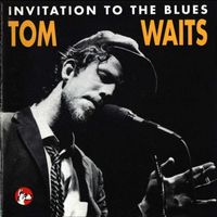 Tom Waits — Invitation To The Blues
