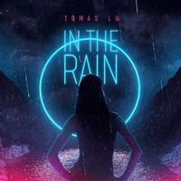 Tomas Lu — In The Rain