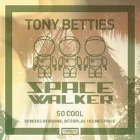 TONY BETTIES — So Cool (Original Mix)