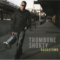 Trombone Shorty — Backatown