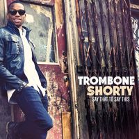 Trombone Shorty — Vieux Carre