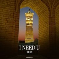 Tury — I Need U