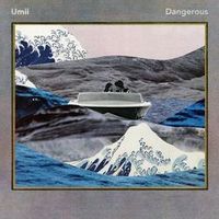 UMII — Dangerous