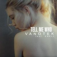 Vanotek feat. Eneli — Tell Me Who (Slider & Magnit Remix)