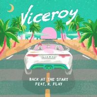 Viceroy — Back At The Start (feat. K. Flay)