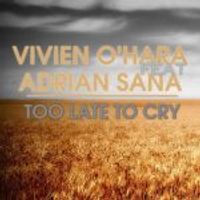 Vivien O'Hara — Too Late To Cry
