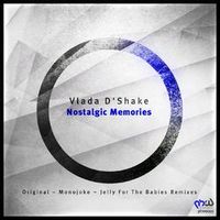 Vlada D\'shake — Nostalgic Memories (Jelly For The Babies Rmx)