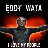 WATA Eddy — I Love My People