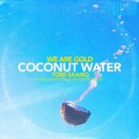 We Are Gold Feat Tomi Saario — Coconut Water (2020)