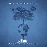 We Rabbitz, Adam Christopher — Blue (Da Ba Dee) (by Eiffel 65)