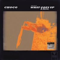 Choco — What Goes Up (Feat. Nevve) (Magnit edition)