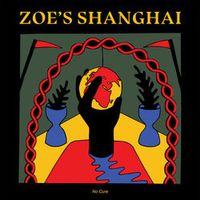 ZOE'S SHANGHAI — No Cure